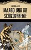 Margo & die Schizophrenie