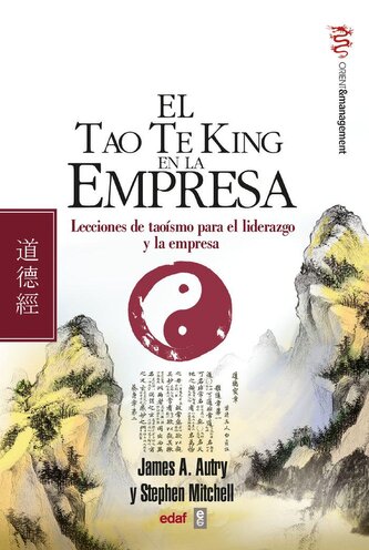 El tao te king en la empresa : lecciones de taoísmo para el liderazgo y la empresa