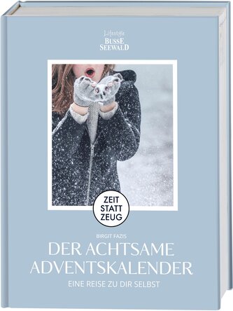 Zeit statt Zeug: Der achtsame Adventskalender. Eine Reise zu dir selbst. Mit 4 wunderschönen Postkarten!