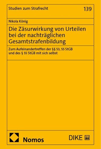 Die Zäsurwirkung von Urteilen bei der nachträglichen Gesamtstrafenbildung