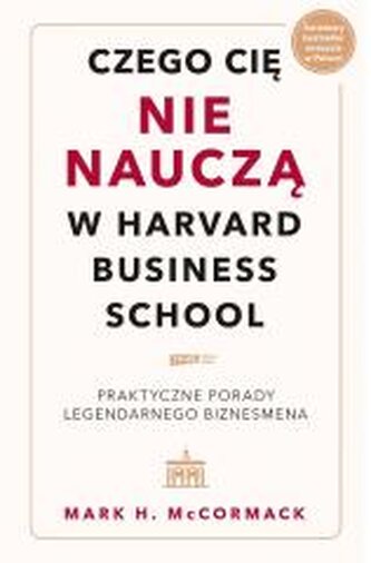 Czego cię nie nauczą w Harvard Business School Czego cię nie nauczą w Harvard Business School