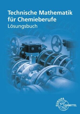 Lösungen zu 71314 Technische Mathematik für Chemieberufe Band 1