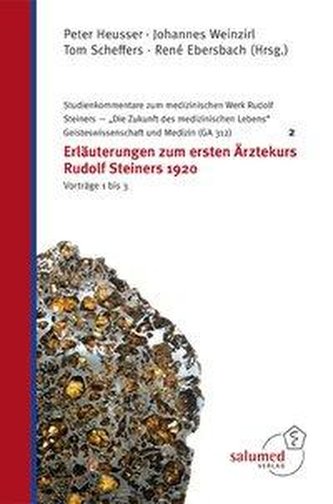 Erläuterungen zum ersten Ärztekurs Rudolf Steiners 1920 - Vorträge 1 bis 3