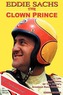 Eddie Sachs: The Clown Prince of Racing