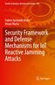 Security Framework and Defense Mechanisms for IoT Reactive Jamming Attacks