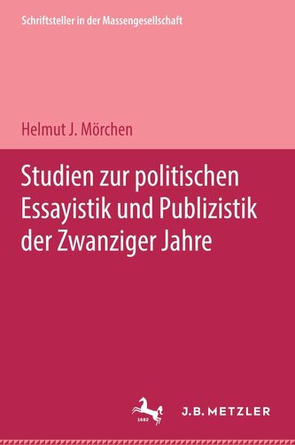 Studien zur politischen Essayistik und Publizistik der zwanziger Jahre