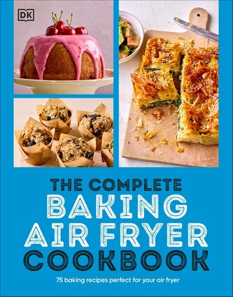 The Complete Baking Air Fryer Cookbook. 75 Baking Recipes Perfect for Your Air Fryer