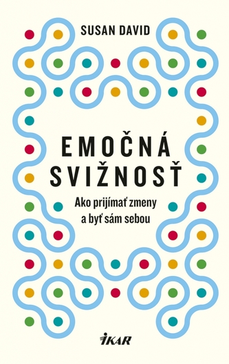 Emočná svižnosť: Ako prijímať zmeny a byť sám sebou