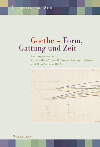 Goethe - Form, Gattung und Zeit Goethe - Form, Gattung und Zeit