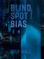 Rolf Walz. Blind Spot Bias
