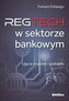 Reg Tech w sektorze bankowym. Ujęcie krajowe i globalne