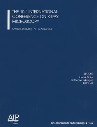The 10th International Conference on X-Ray Microscopy: Chicago, Illinios, USA, 15-20 August 2010
