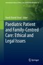 Paediatric Patient and Family-Centred Care: Ethical and Legal Issues