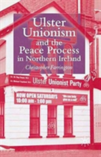 Ulster Unionism and the Peace Process in Northern Ireland
