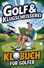 Golf & Klugscheißerei - Humorvolles Klobuch für Golfer