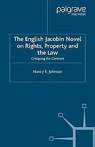 The English Jacobin Novel on Rights, Property and the Law