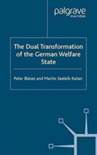 The Dual Transformation of the German Welfare State