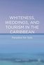 Whiteness, Weddings, and Tourism in the Caribbean