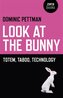 Look at the Bunny - Totem, Taboo, Technology