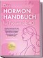 Das Hormon Handbuch für Frauen ab 40: Bewährte Methoden für eine stabile Hormonbalance in den Wechseljahren und gegen PMS, Gewic