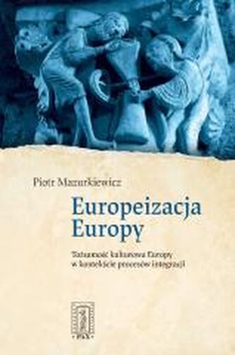 Europeizacja Europy. Tożsamość kulturowa Europy...