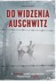 Do widzenia, Auschwitz. Z Auschwitz uciekł z rtm.Pileckim. Wspomnienia z piekła wyd. 2