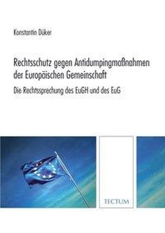 Rechtsschutz gegen Antidumpingmaßnahmen der Europäischen Gemeinschaft