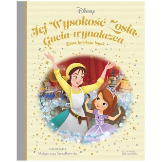 Jej wyskość Zosia. Gucia-wynalazca Złota Kolekcja Bajek 42 Jej wyskość Zosia. Gucia-wynalazca Złota Kolekcja Bajek 42