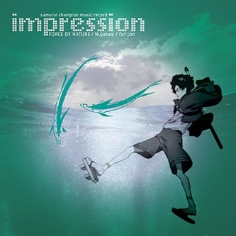 Nujabes & Force Of Nature & Fat Jon:  Samurai Champloo Music Record "Impression" Nujabes & Force Of Nature & Fat Jon:  Samurai Champloo Music Record "Impression"
