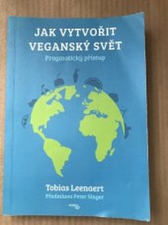 Jak vytvořit veganský svět Pragmatický přístup