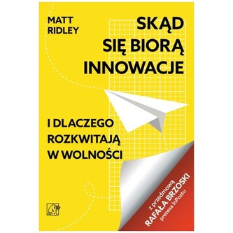 Skąd się biorą innowacje i dlaczego rozkwitają w wolności
