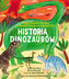 Historia Dinozaurów. Moja pierwsza książka...