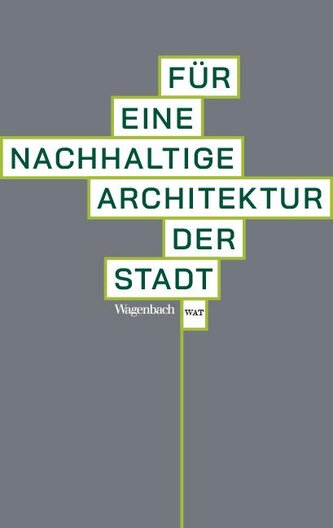 Für eine nachhaltige Architektur der Stadt