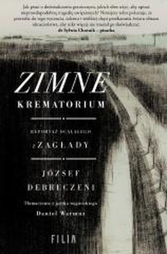 Zimne krematorium. Reportaż ocalałego z zagłady Zimne krematorium. Reportaż ocalałego z zagłady