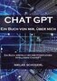 Chat GPT - Ein Buch von mir, über mich