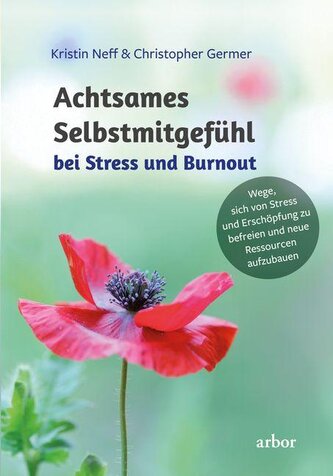 Achtsames Selbstmitgefühl bei Stress und Burnout