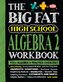 The Big Fat High School Algebra 2 Workbook