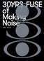 Fuse: 30yrs of making noise
