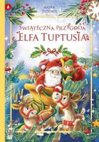 Świąteczna przygoda elfa Tuptusia Świąteczna przygoda elfa Tuptusia