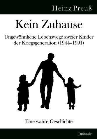 Kein Zuhause - Ungewöhnliche Lebenswege zweier Kinder der Kriegsgeneration (1944-1991)