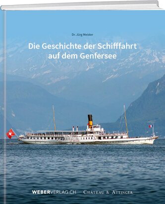 Die Geschichte der Schifffahrt auf dem Genfersee