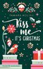 Kiss me, it's Christmas