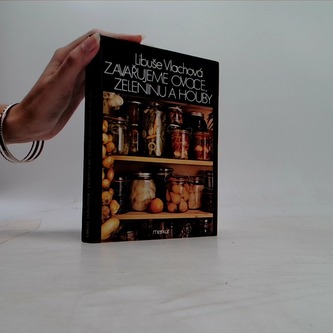 Zavařujeme ovoce, zeleninu a houby