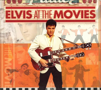 Elvis Presley:  At the Movies 1956–1962
