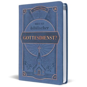 Was ist biblischer Gottesdienst?