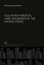 Voluntary Medical Care Insurance in the United States