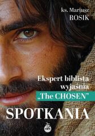 Spotkania. Ekspert biblista wyjaśnia "The Chosen" Spotkania. Ekspert biblista wyjaśnia "The Chosen"