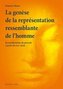 La genèse de la représentation ressemblante de l'homme