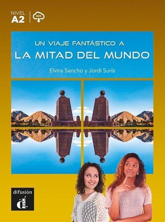 Un viaje fantástico a la mitad del mundo (A2) - Libro + MP3 descargable Un viaje fantástico a la mitad del mundo (A2) - Libro + MP3 descargable