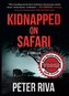 Kidnapped on Safari: A Thriller